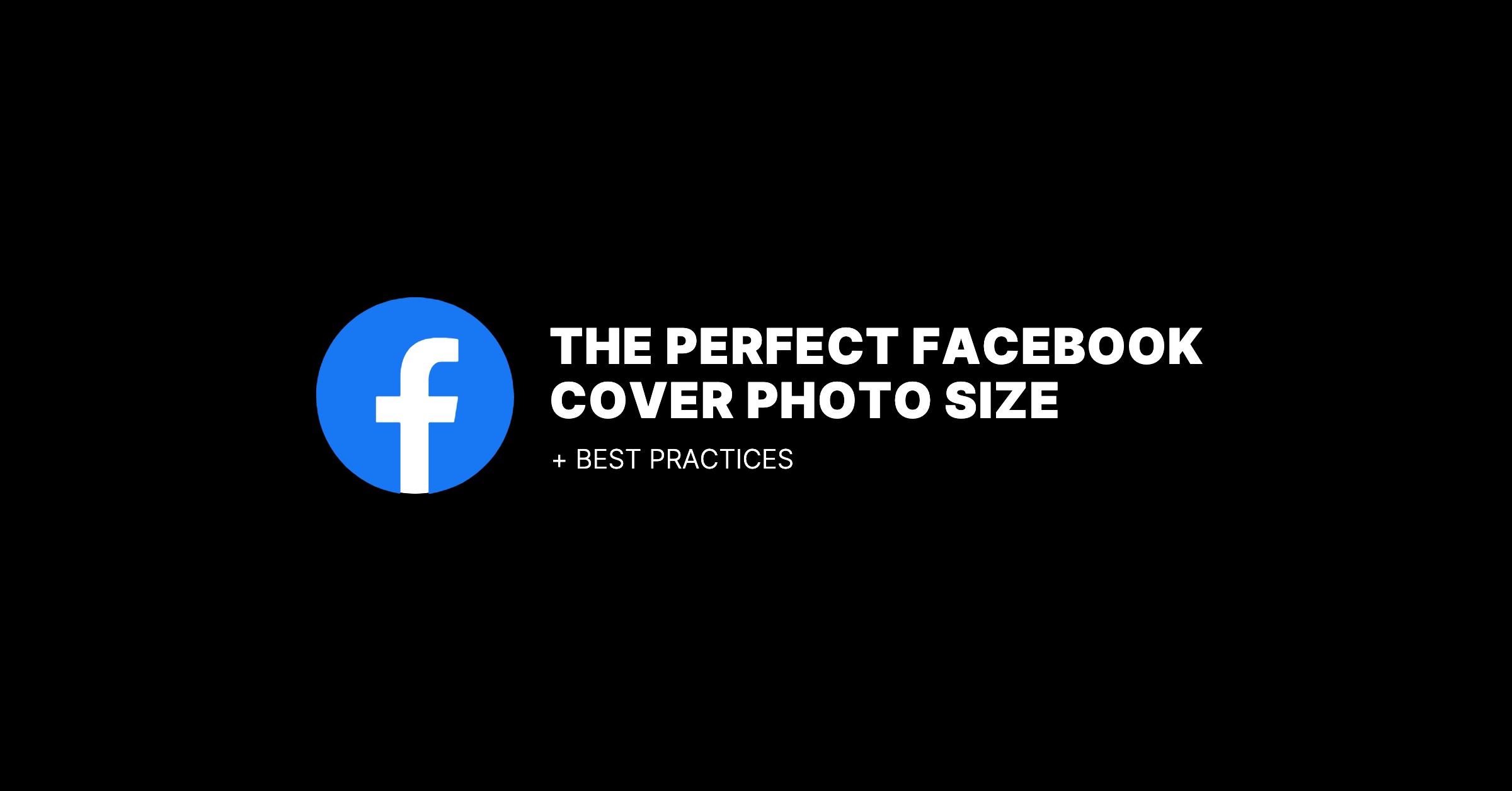 A blog featured image reading the perfect Facebook cover photo size