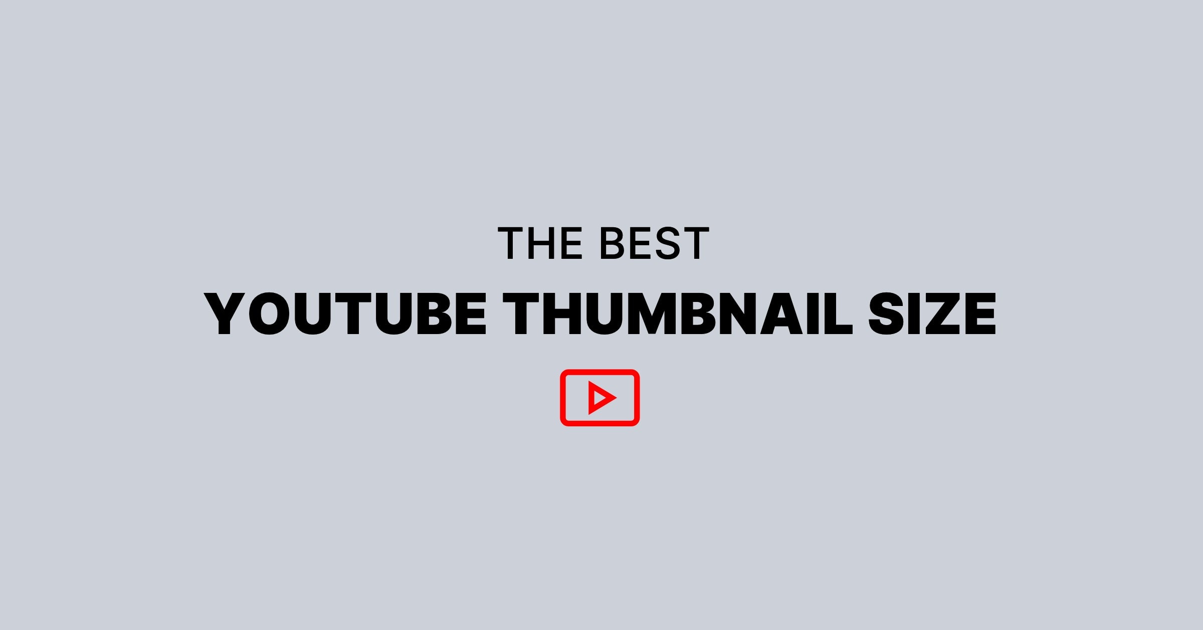 A blog featured image reading the best YouTube thumbnail size